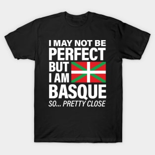 Funny Basque T Shirt I May Not Be Perfect But I Am Basque T-Shirt